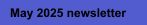 May 2025 newsletter