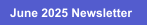 June 2025 Newsletter